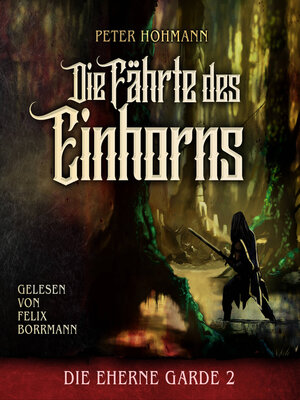 cover image of Die Fährte des Einhorns--Die Eherne Garde, Band 2 (ungekürzt)